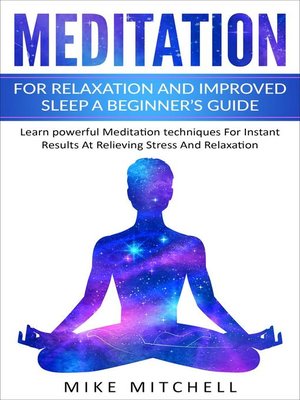 cover image of Meditation For Relaxation and Improved Sleep a Beginner's Guide Learn powerful Meditation techniques For Instant Results At Relieving Stress and Relaxation